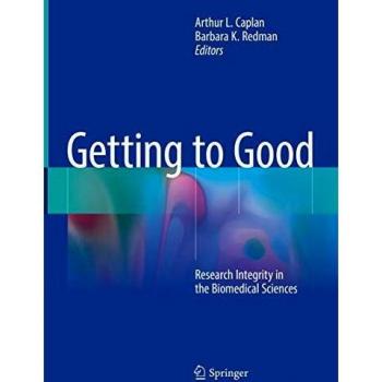 Getting to Good: Research Integrity in the Biomedical Sciences