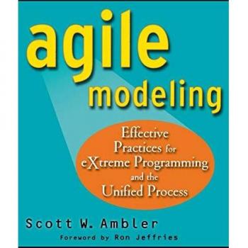 Agile Modeling: Effective Practices for eXtreme Programming and the Unified Process