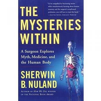 The Mysteries Within: A Surgeon Explores Myth, Medicine, and the Human Body