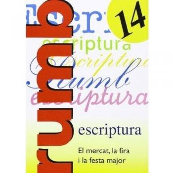 ESCRIPTURA RUMB 2000. T.14. EL MERCAT, LA FIRA I LA FESTA MAJOR