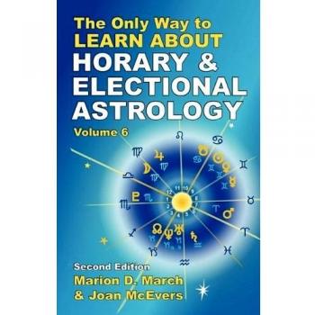 The Only Way to Learn About Horary and Electional Astrology