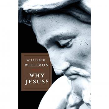 Why Jesus? - Paperback Edition by William H. Willimon