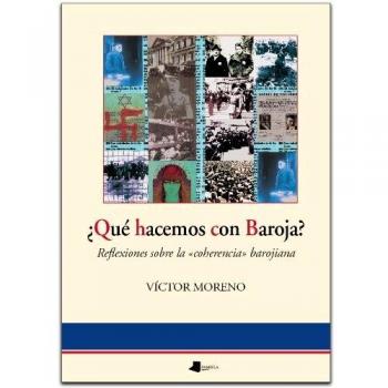 ÂQu_ hacemos con Baroja?: Reflexiones sobre la coherencia barojiana: 95
