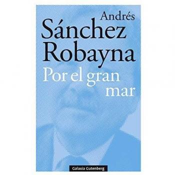 Por El Gran Mar - Andrés Sánchez Robayna