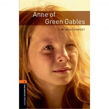 Oxford Bookworms Library: Anne of Green Gables Level 2 - 700-Word Vocabulary Reader
