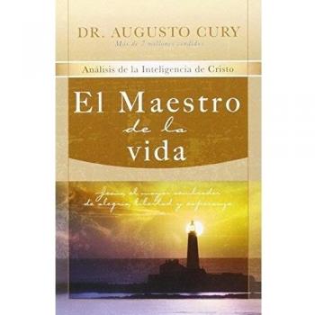 El Maestro de la Vida: Analisis de la Inteligencia de Cristo: Jesus, el Mayor Sembrador de Alegria, Libertad y Esperanza: Jesús, el mayor sembrador de alegría, libertad y esperanza