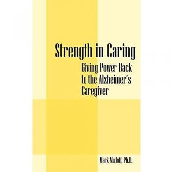 Empowerment Guide for Alzheimer's Caregivers: Strength in Caring by Mark Matloff