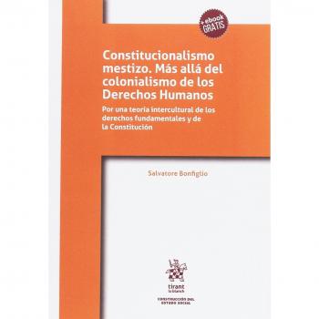 Constitucionalismo mestizo. Más allá del colonialismo de los Derechos Humanos