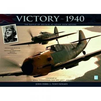 Victory-1940: The Battle of Britain as Never Seen Before