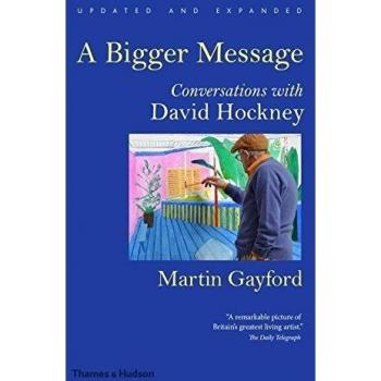 A Bigger Message: Conversations with David Hockney