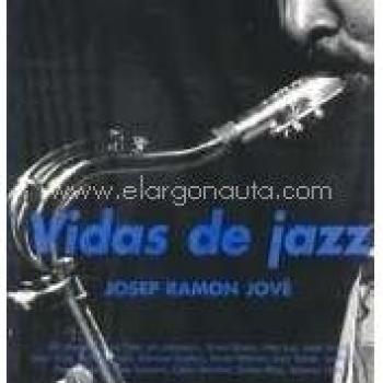 Vidas de Jazz: Conversaciones con Joe Newman, Clark Terry, Jeff Jerolamon, Kenny Burrell, Herb Ellis, Hank Jones, Jimmy cobb, George Cables, Stéphane ... Benavent, Danilo Pérez, Antoni Hart - Aadd