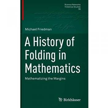 A History of Folding in Mathematics: Mathematizing the Margins