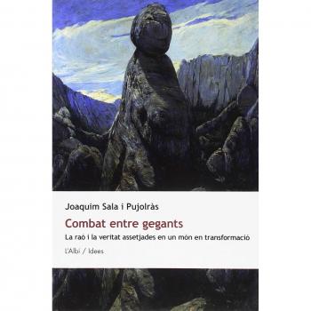 Combat entre gegants. La raó i la veritat assetjades en un món en transformació - Joaquim Sala I Pujolràs