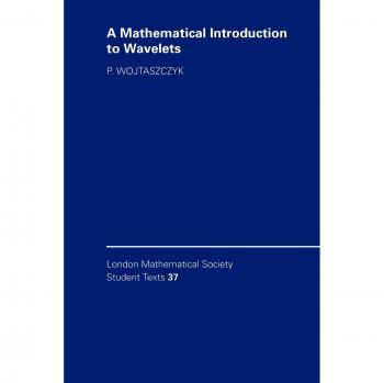 Mathematical Introduction to Wavelets - London Mathematical Society Student Texts Vol. 37