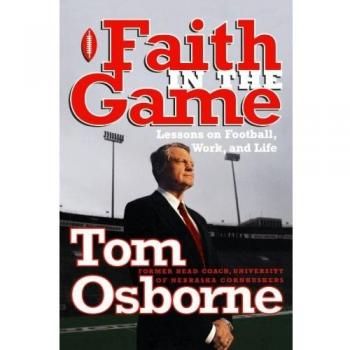 Faith in the Game: Insights on Football, Career, and Life by Tom Osborne - Inspirational Sports Literature