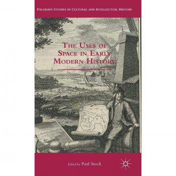 The Uses of Space in Early Modern History