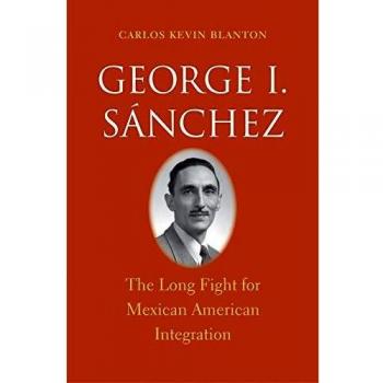 George I. Sánchez: The Long Fight for Mexican American Integration