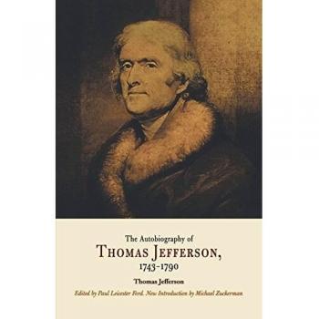The Autobiography of Thomas Jefferson, 1743-1790: Together with a Summary of the Chief Events in Jefferson's Life