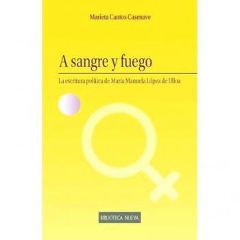 A Sangre Y Fuego: La escritura política de María Manuela López de Ulloa