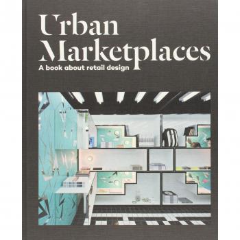 Urban Marketplaces: a book about retail design - libro sobre diseño minorista, incluye análisis de espacios comerciales, tendencias en retail, ejemplos de diseño innovador y estrategias para mejorar la experiencia del cliente