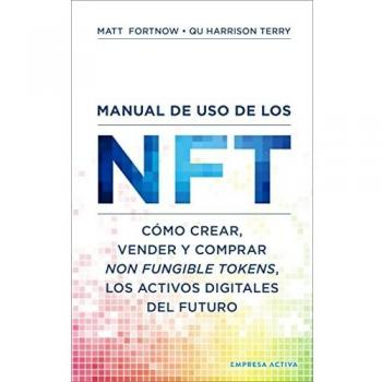 Manual de uso de los NFT: Cómo crear, vender y comprar Non Fungible Tokens, los activos digitales del
