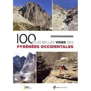 100 plus belles voies des Pyrénées Occidentales : Voies d'escalade de AD à TD / de IV à 6b