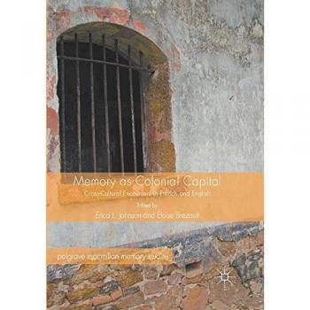Memory as Colonial Capital: Cross-Cultural Encounters in French and English