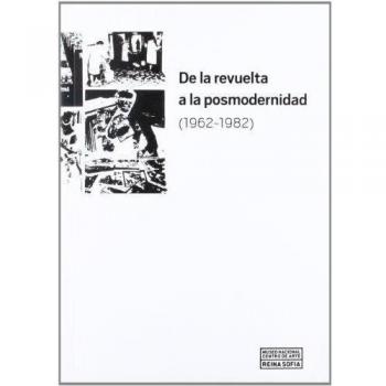 De la revuelta a la posmodernidad 1962-1982