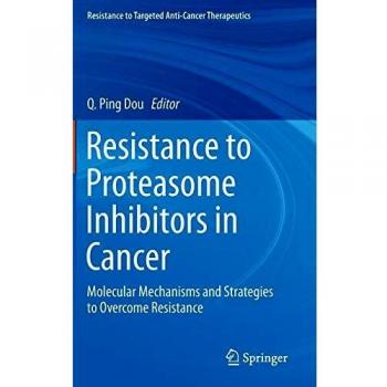 Resistance to Proteasome Inhibitors in Cancer: Molecular Mechanisms and Strategies to Overcome Resistance