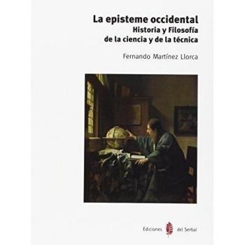 La Episteme Occidental. Historia Y Filosofía De La Ciencia Y De La Tecnica