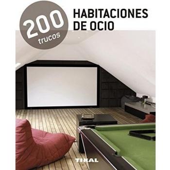200 trucos en decoración. Habitaciones de ocio