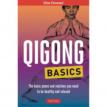 Qigong Basics: The Basic Poses and Routines you Need to be Healthy and Relaxed