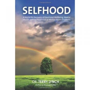 SELFHOOD: A Key to the Recovery of Emotional Wellbeing, Mental Health and the Prevention of Mental Health Problems or A Psychology Self Help Book for Effective Living and Handling Stress