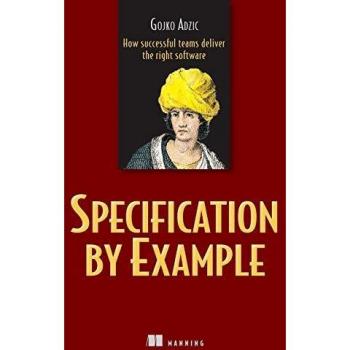 Specification by Example: How Successful Teams Deliver the Right Software