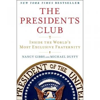 The Presidents Club: Inside the World's Most Exclusive Fraternity