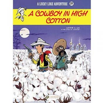 Lucky Luke Volume 77: A Cowboy in High Cotton - Graphic Novel