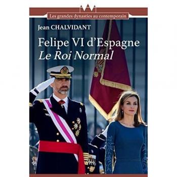 Felipe VI de España: El Rey Normal - Historia de las Grandes Dinastías Contemporáneas