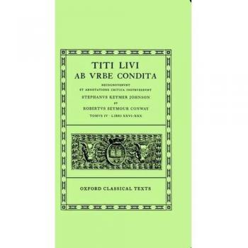 Livy Ab Urbe Condita Books XXVI-XXX: Volume IV: Books XXVI-XXX