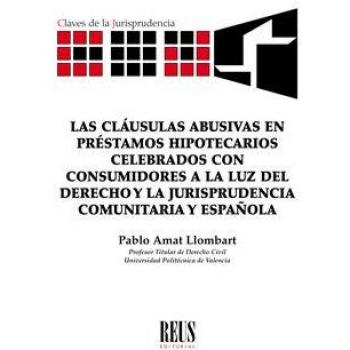 Las cláusulas abusivas en préstamos hipotecarios celebrados con consumidores a la luz del Derecho y la jurisprudencia comunitaria y española