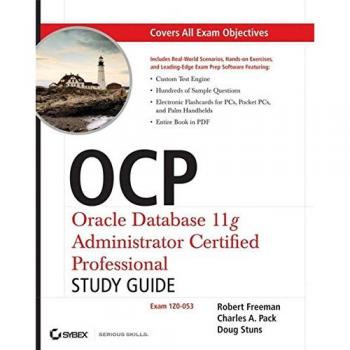 OCP: Oracle Database 11g Administrator Certified Professional Study Guide: