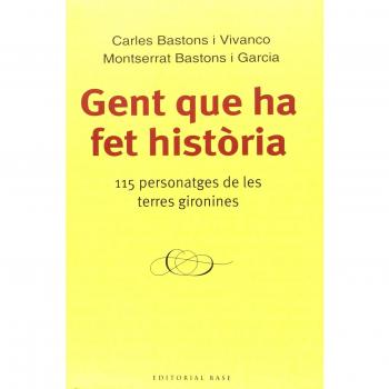 Gent que ha fet història: 115 personatges de les terres gironines: 127