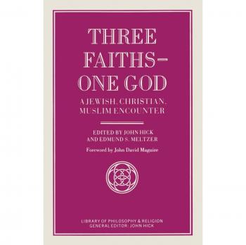 Three Faiths - One God: A Jewish, Christian, Muslim Encounter