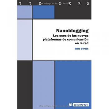 Nanoblogging: Los usos de las nuevas plataformas de comunicación en la red