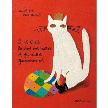 Si les chats portaient des bottes, les grenouilles gouverneraient