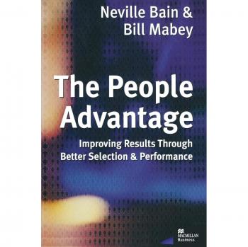 The People Advantage: Improving Results Through Better Selection and Performance
