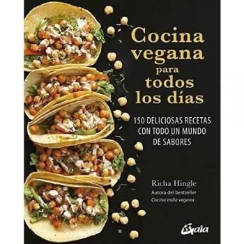 Cocina vegana para todos los dias. 150 deliciosas recetas con todo un mundo de sabores