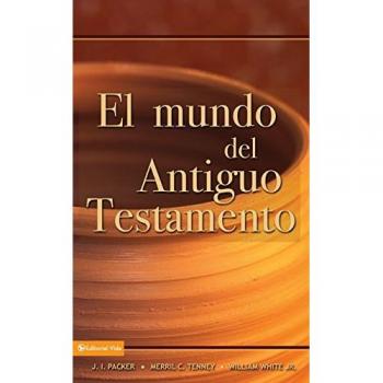 The World of the Old Testament: Insights by J. I. Packer and White & Jr. & William