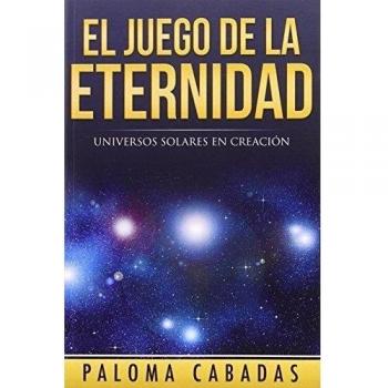 El Juego De La Eternidad. Universos Solares En Creación - Paloma Cabadas