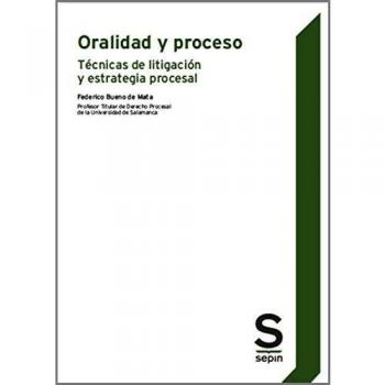Oralidad y proceso: Técnicas de litigación y estrategia procesal