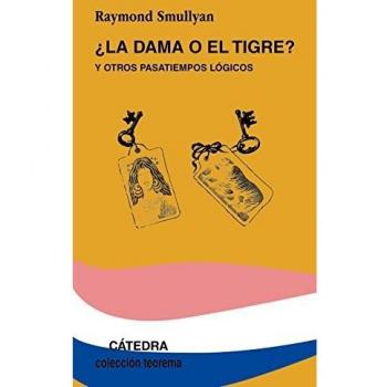 ¿La dama o el tigre?: y otros pasatiempos lógicos